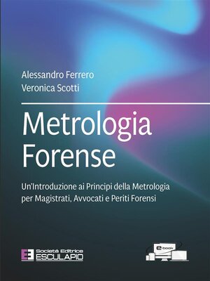 cover image of Metrologia Forense. Un'Introduzione ai Principi della Metrologia per Magistrati, Avvocati e Periti Forensi